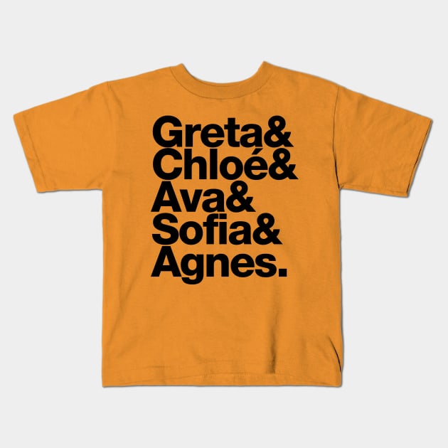 Greta Chloe Ava Sofia Agnes Kids T-Shirt by Filmmakers